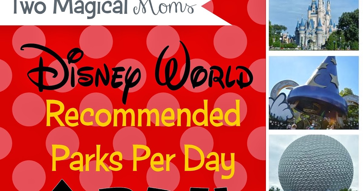 Two Magical Moms APRIL 2014 Disney World Parks Per Day