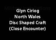 Glyn Ciriog North Wales Disc Shaped Craft (Close Encounter)