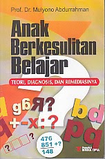   Judul : ANAK BERKESULITAN BELAJAR Pengarang : Prof. Dr. Mulyono Abdurrahman Penerbit : Rineka Cipta