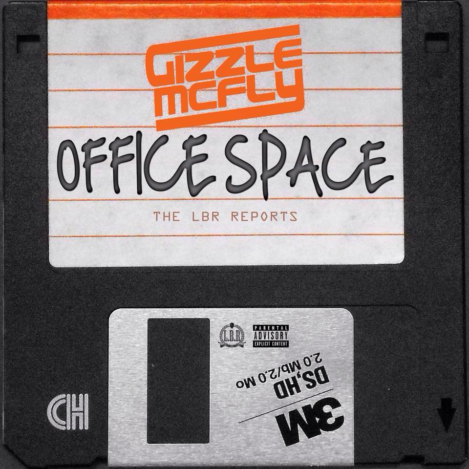Gizzle McFly - "Office Space: The LBR Reports" (Album Stream)