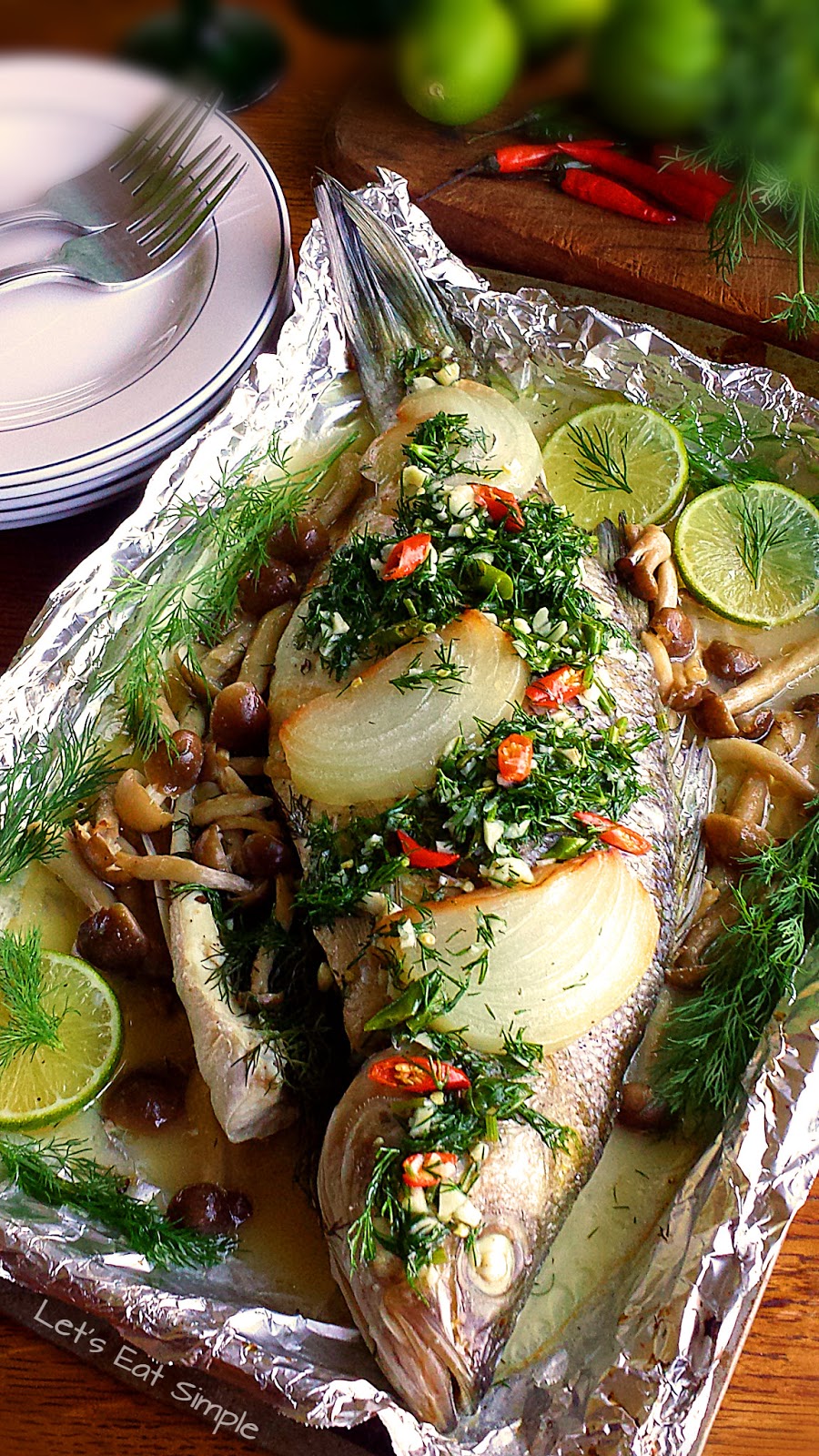 Let's eat......simple! Baked Whole Fish with Dill and Lime Sauce