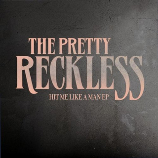 The Pretty Reckless - Hit Me Like A Man