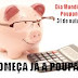 Dia 31 de outubro - Dia Mundial da Poupança