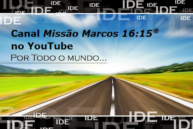 MISSÃO MARCOS 16:15 YouTube Channel