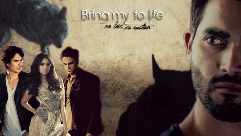 Bring my to life. ღ