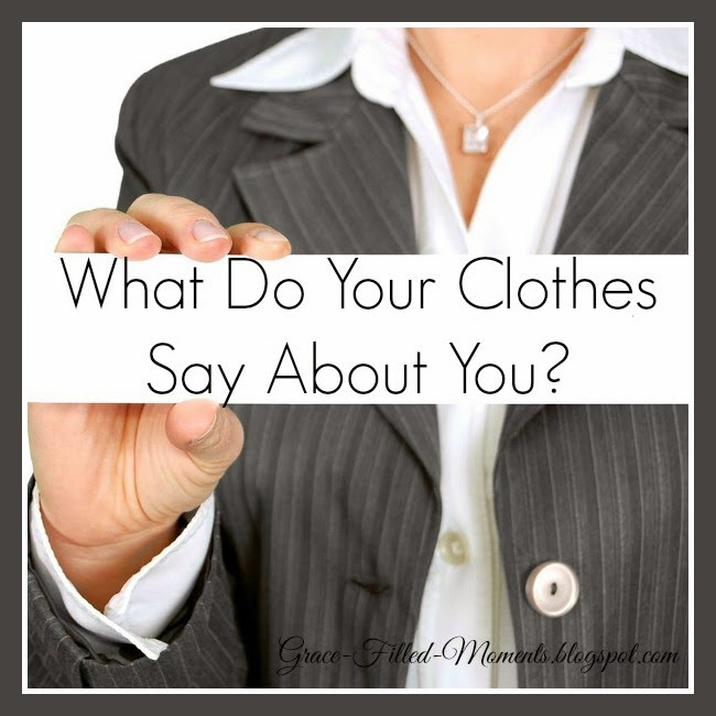 GraceFilledMoments What Do Your Clothes Say About You? (Blogging