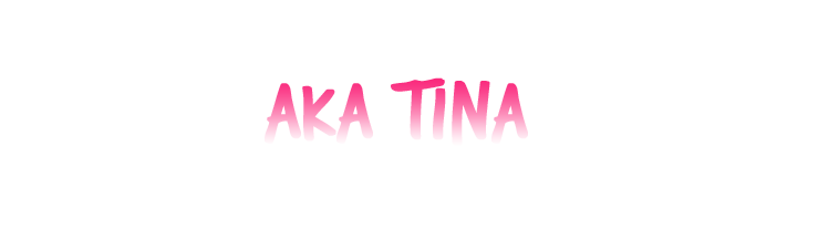 AKA Tina