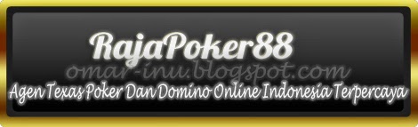 RajaPoker88.com Agen Texas Poker Dan Domino Online Indonesia Terpercaya RajaPoker88.com Agen Texas Poker Dan Domino Online Indonesia Terpercaya