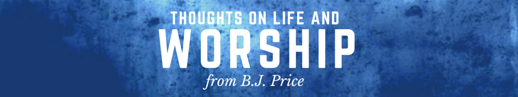 Thoughts on Life and Worship