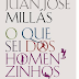 "O Que Sei dos Homenzinhos" de Juan José Millás
