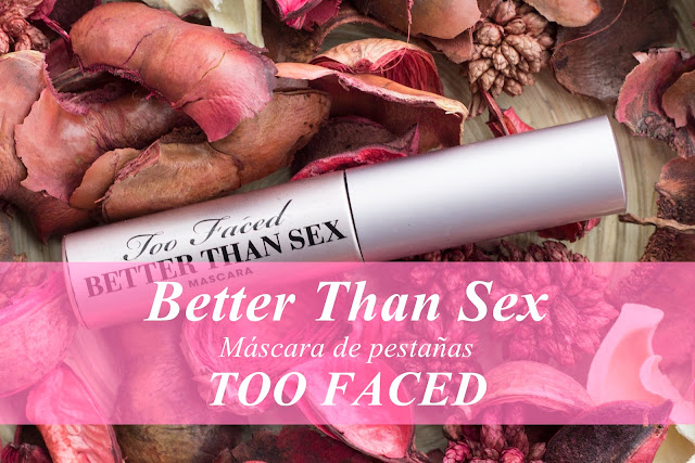 Better Than Sex, la máscara de pestañas de Too Faced. 