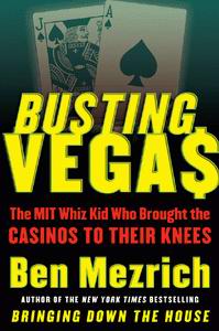 Ben Mezrich - Busting Vegas Busting Vegas: The MIT Whiz Kid Who Brought the Casinos to Their Knees