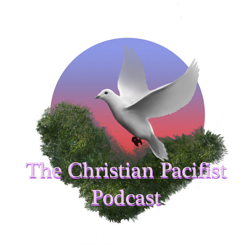 The Christian Pacifist Podcast