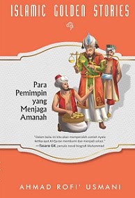 ISLAMIC GOLDEN STORIES: Para Pemimpin yang Menjaga Amanah