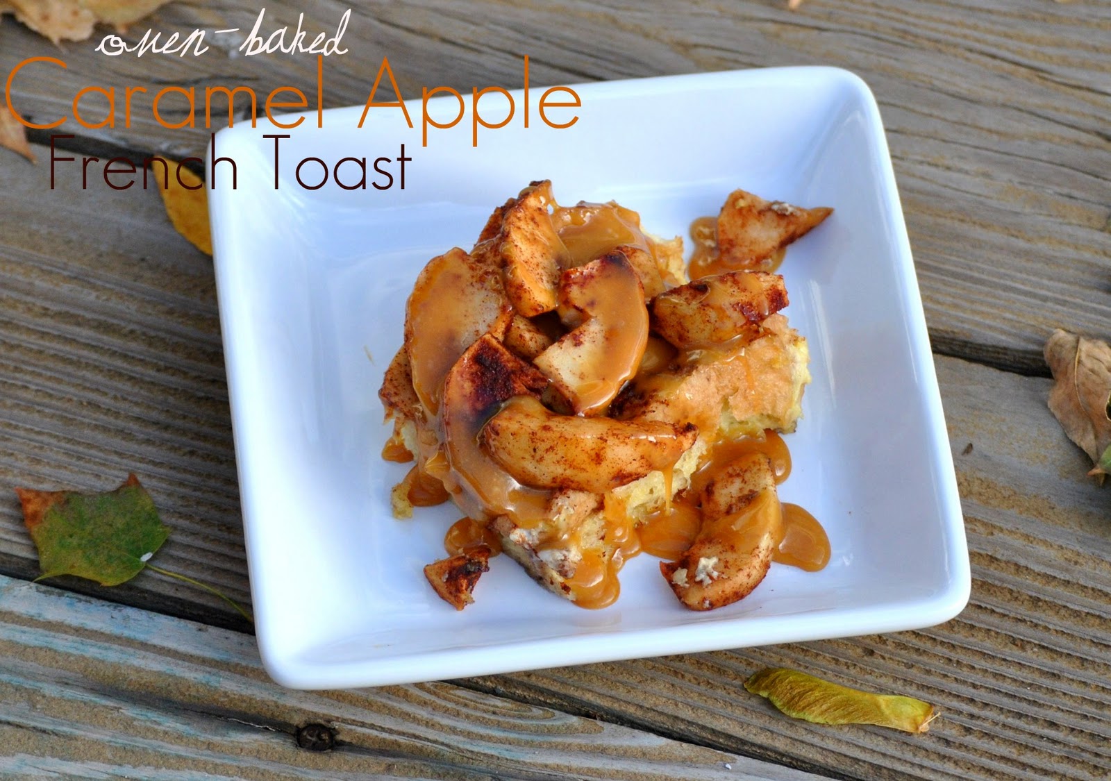 The Farm Girl Recipes Oven Baked Caramel Apple French Toast