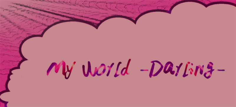 My world -Darling-