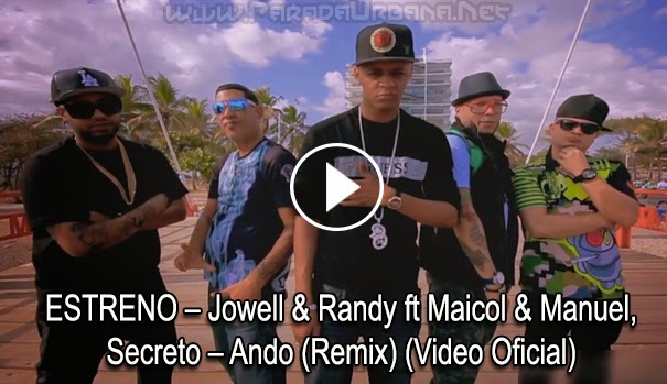 ESTRENO – Jowell & Randy ft Maicol & Manuel, Secreto – Ando (Remix) (Video Oficial)
