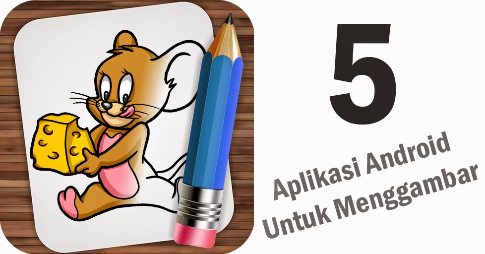 5 Aplikasi Android Untuk Menggambar 5 Aplikasi Android Untuk Menggambar