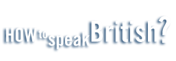 How to speak British