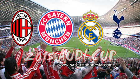 siaran langsung pertandingan audi cup 2015 di tv