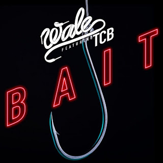 Wale - Bait (feat. TCB) Lyrics