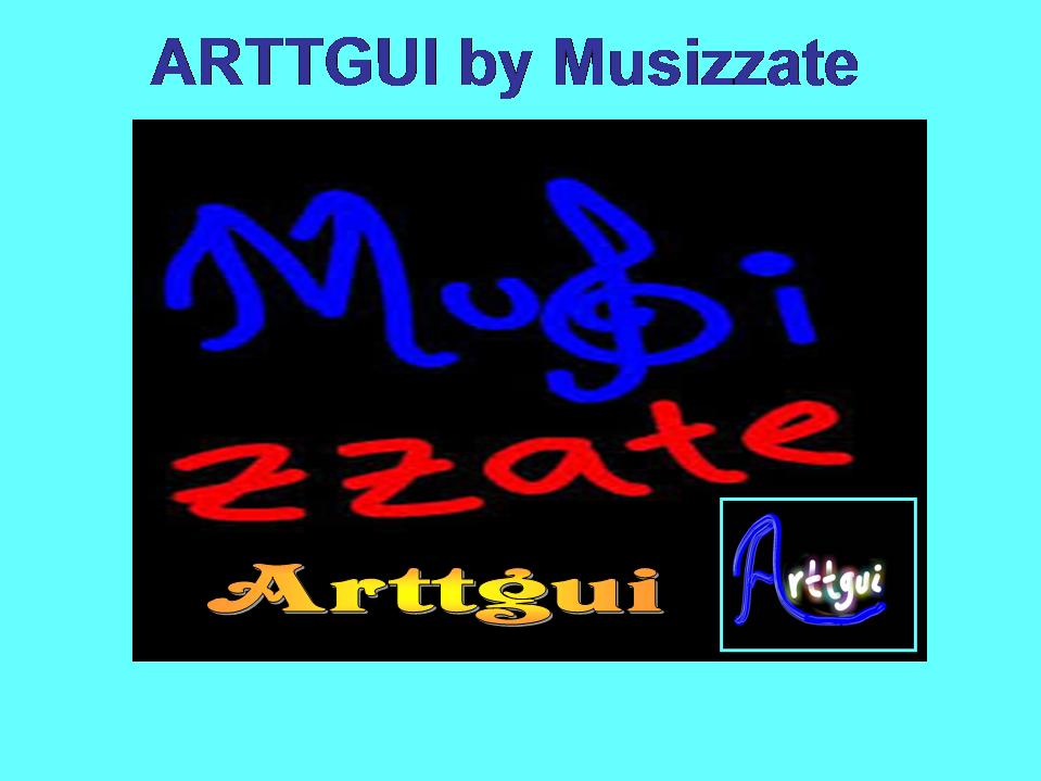 ARTTGUI by Musizzate, access now ...