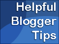 Helpful Blogger Tips