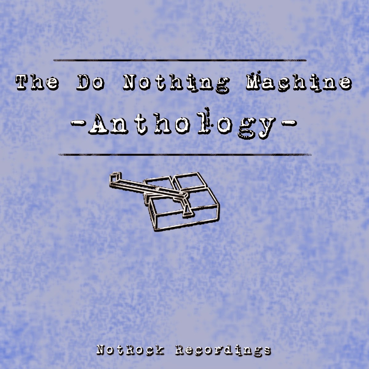The Do Nothing Machine: Anthology (14 Songs)