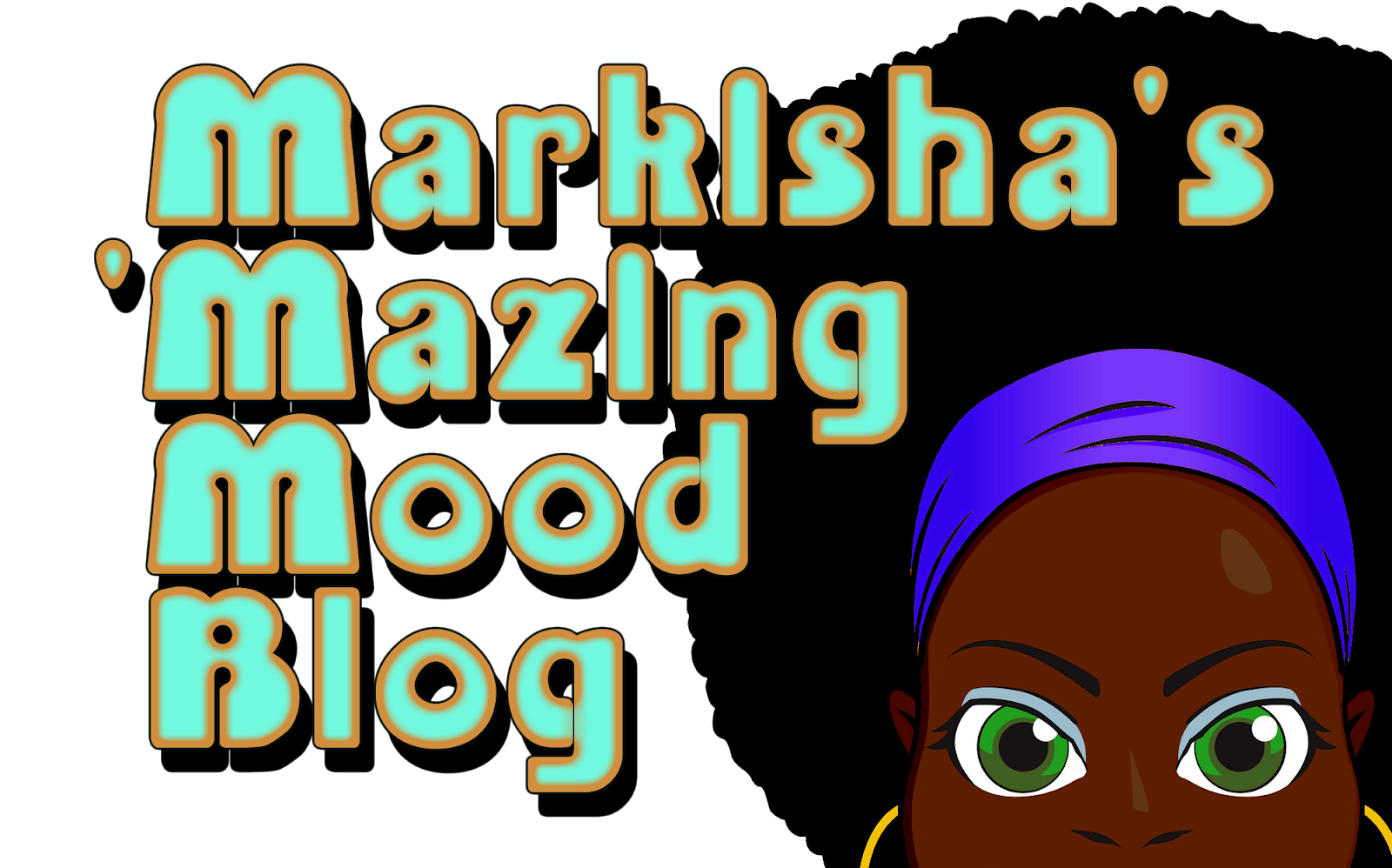 Markisha's 'Mazing Mood Blog
