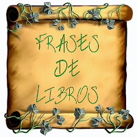 por letras: Frases de Libros. Pídeme lo que quieras ahora y siempre