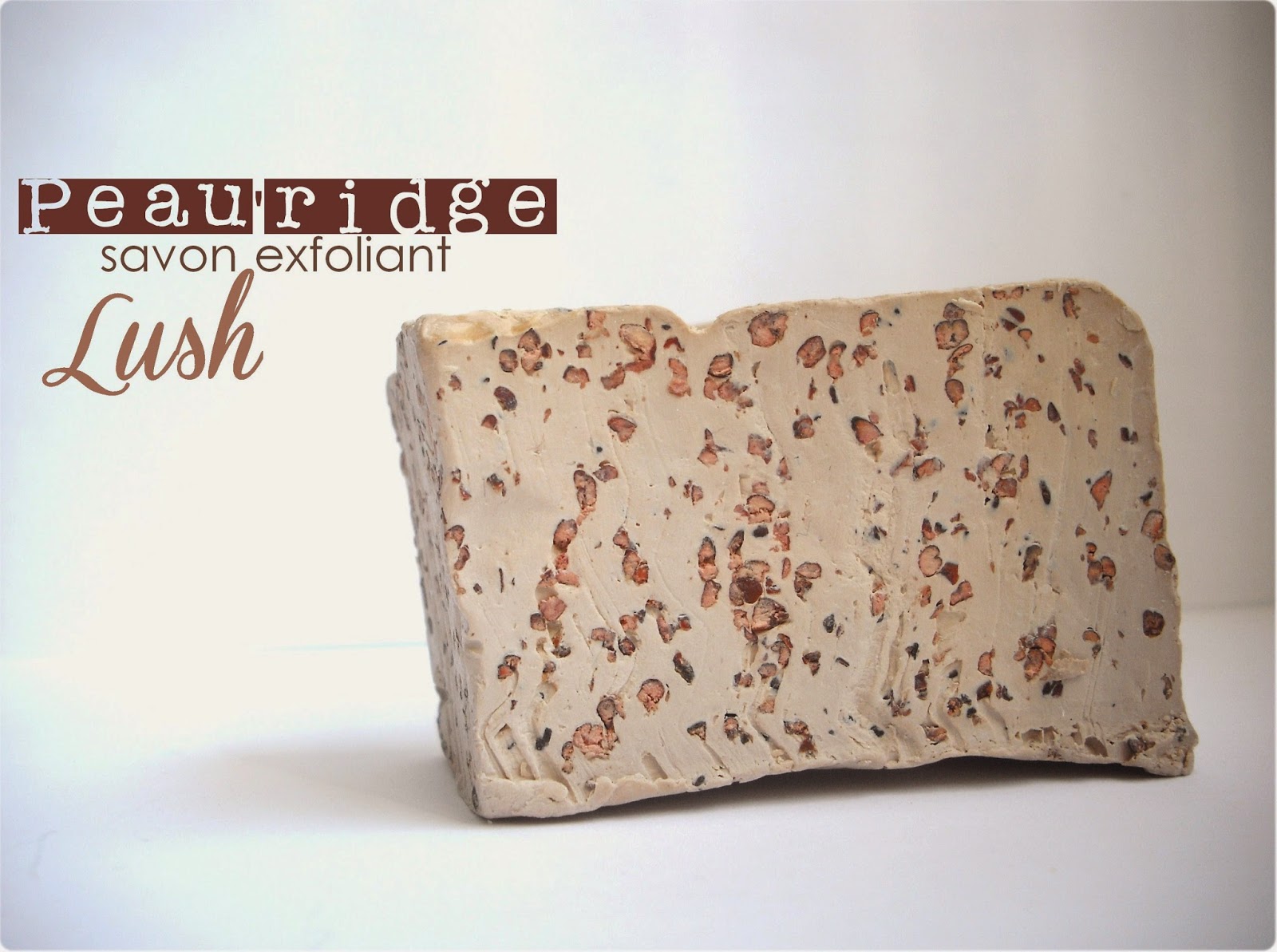 Le savon exfoliant Peau'ridge de LUSH Je veux tout tester Mode