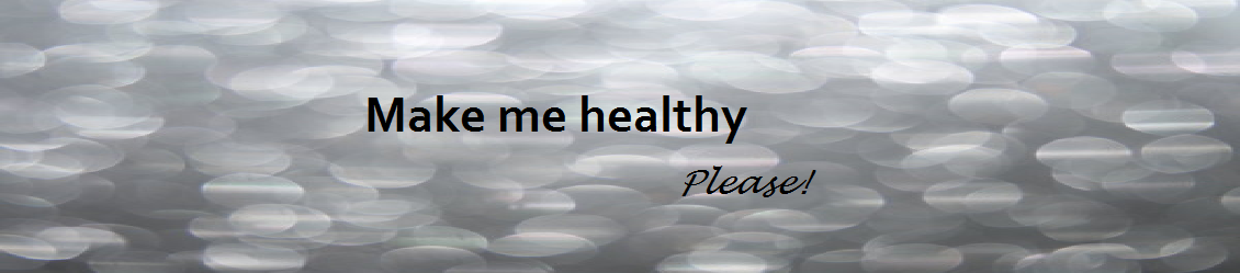 Make Me Healthy, Please!