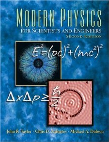Modern Physics for Scientists and Engineers (2nd Edition) John Taylor, Chris Zafiratos and Michael A. Dubson