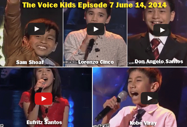 The Voice Kids Episode 7 June 14, 2014: Sam Shoaf, Lorenzo Cinco, Don Angelo Santos, Eufritz Santos, Kobe Viray The Voice Kids Episode 7 June 14, 2014: Sam Shoaf, Lorenzo Cinco, Don Angelo Santos, Eufritz Santos, Kobe Viray