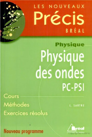 Livre : Précis Physique – Physique des ondes PC-PSI Physique Physique des ondes PC-PSI Cours Méthodes Exercices résolus Auteur(s) : Laurent Sartre Editeur(s) : Bréal Collection : Les Nouveaux Précis Bréal Nombre de pages : 223 pages Date de parution : 24/09/2004 Une collection tenant compte de vos besoins et de vos contraintes, conçue pour vous aider tout au long de l'année à préparer efficacement les concours. Un cours complet et très clair, illustré de nombreux exemples, pour comprendre et assimiler. Des pages de méthode, facilement mémorisables, pour acquérir les savoir-faire et les réflexes nécessaires. De nombreux exercices corrigés, variés et progressifs, pour s'entraîner régulièrement. Les Nouveaux Précis Bréal sont la collection de référence pour réussir sa prépa et intégrer une grande école d'ingénieurs Phénomènes de propagation non dispersifs Ondes sonores dans les fluides Ondes électromagnétiques dans le vide Phénomènes linéaires dispersifs Ondes électromagnétiques dans les diélectriques (filière PC) telecharger gratuitement free ebooks livres scientifique pdf physique download