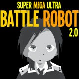 Super Mega Ultra Battle Robot 2.0 Super Mega Ultra Battle Robot 2.0 | Juegos15.com