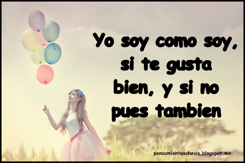 Reflexiones y pensamientos: Yo soy como soy