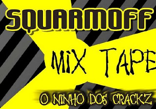 Squarmoff - O Ninho Dos Crackz "Mixtape"