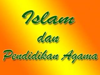 Islam dan pendidikan agama Islam dan pendidikan agama