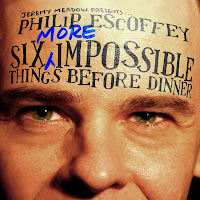 philip escoffey - six more impossible things before dinner philip escoffey - six more impossible things before dinner