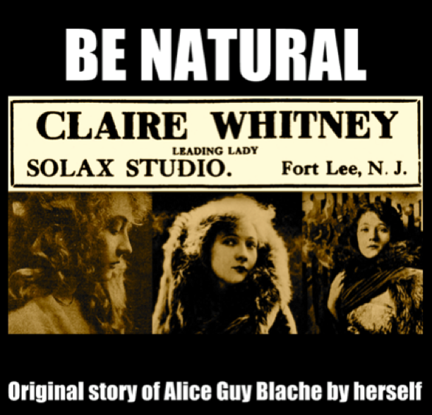 Be Natural original story of Alice Guy Blache by herself