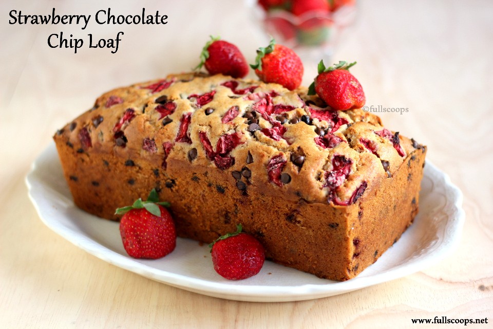 Strawberry Chocolate Chip Loaf Full Scoops A food blog with easy