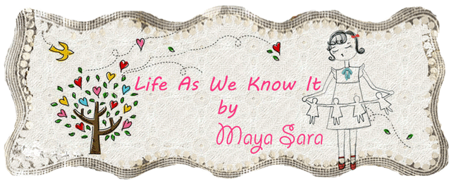 Maya Sara ~ Life As We Know It