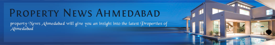 Property News Ahmedabad