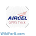 Latest Aircel Free GPRS Trick