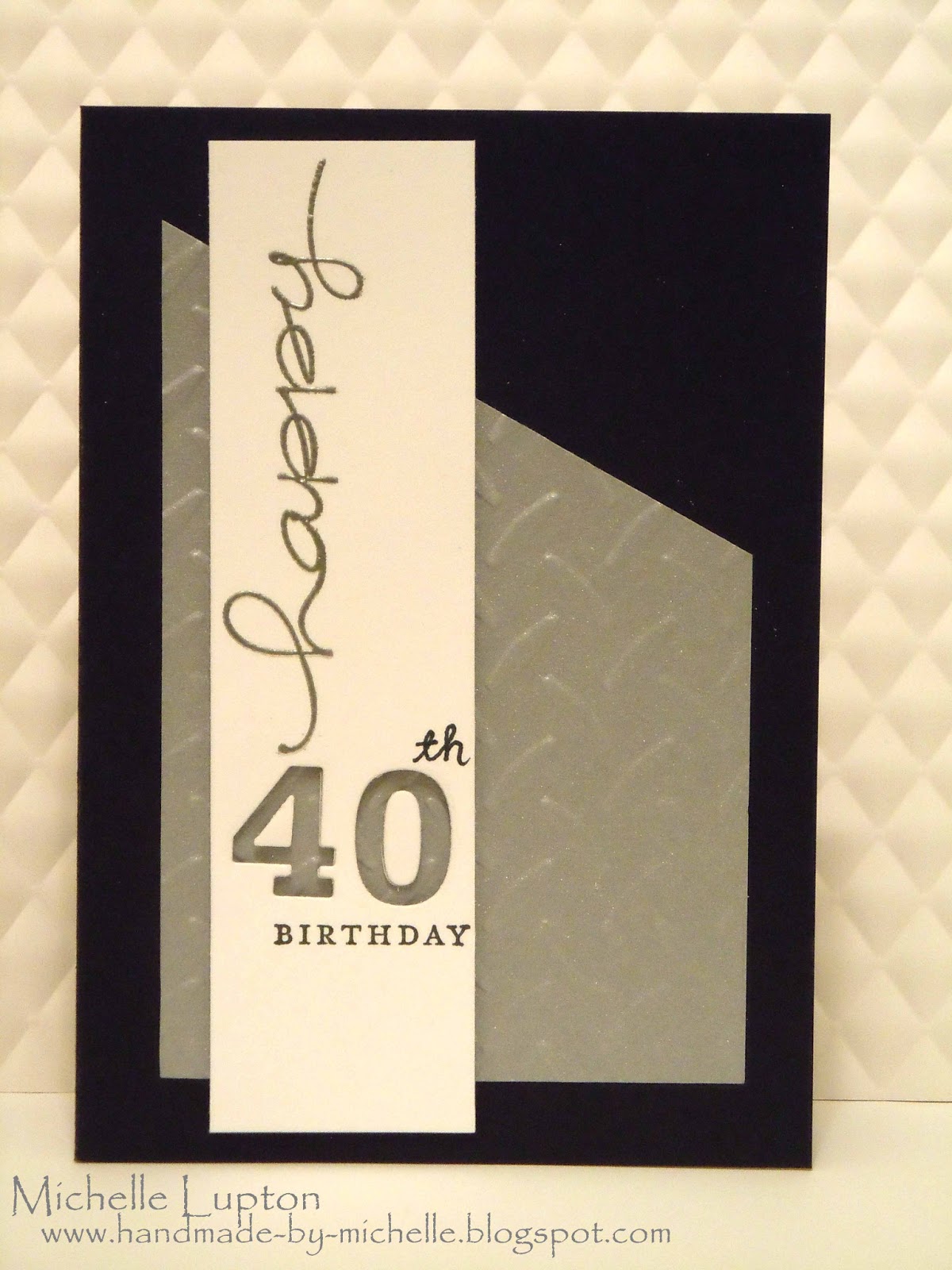 Handmade by Michelle: Masculine card for 40th birthday Handmade by Michelle: Masculine card for 40th birthday