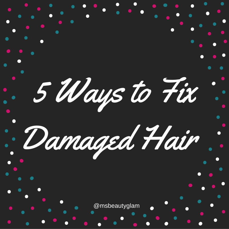 5 Ways to Fix Damaged Hair Miss Beauty Glam