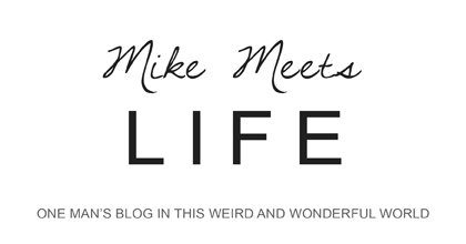 Mike Meets Life