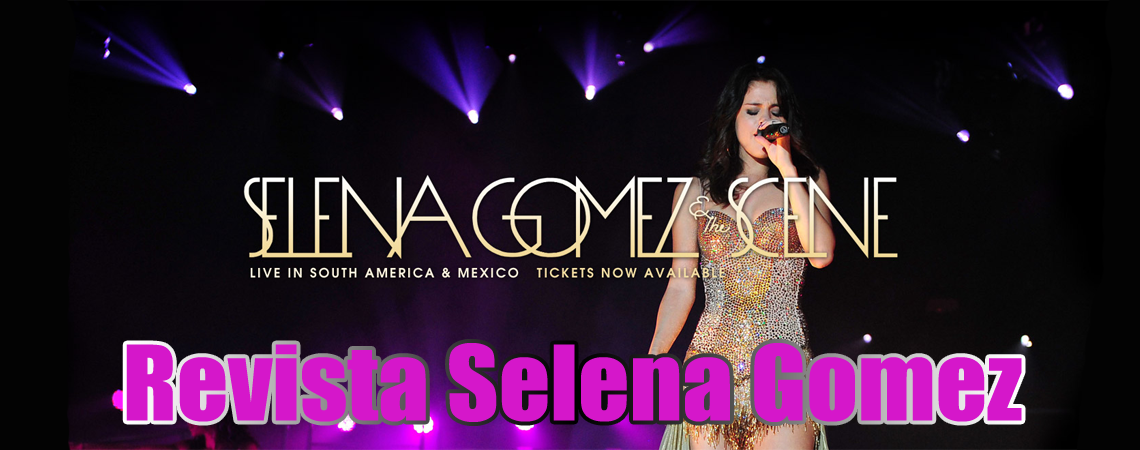 Revista de Selena Gomez  - Tu Fuente De Noticias De La Cantante