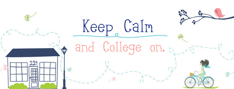 Keep Calm, and College On. 